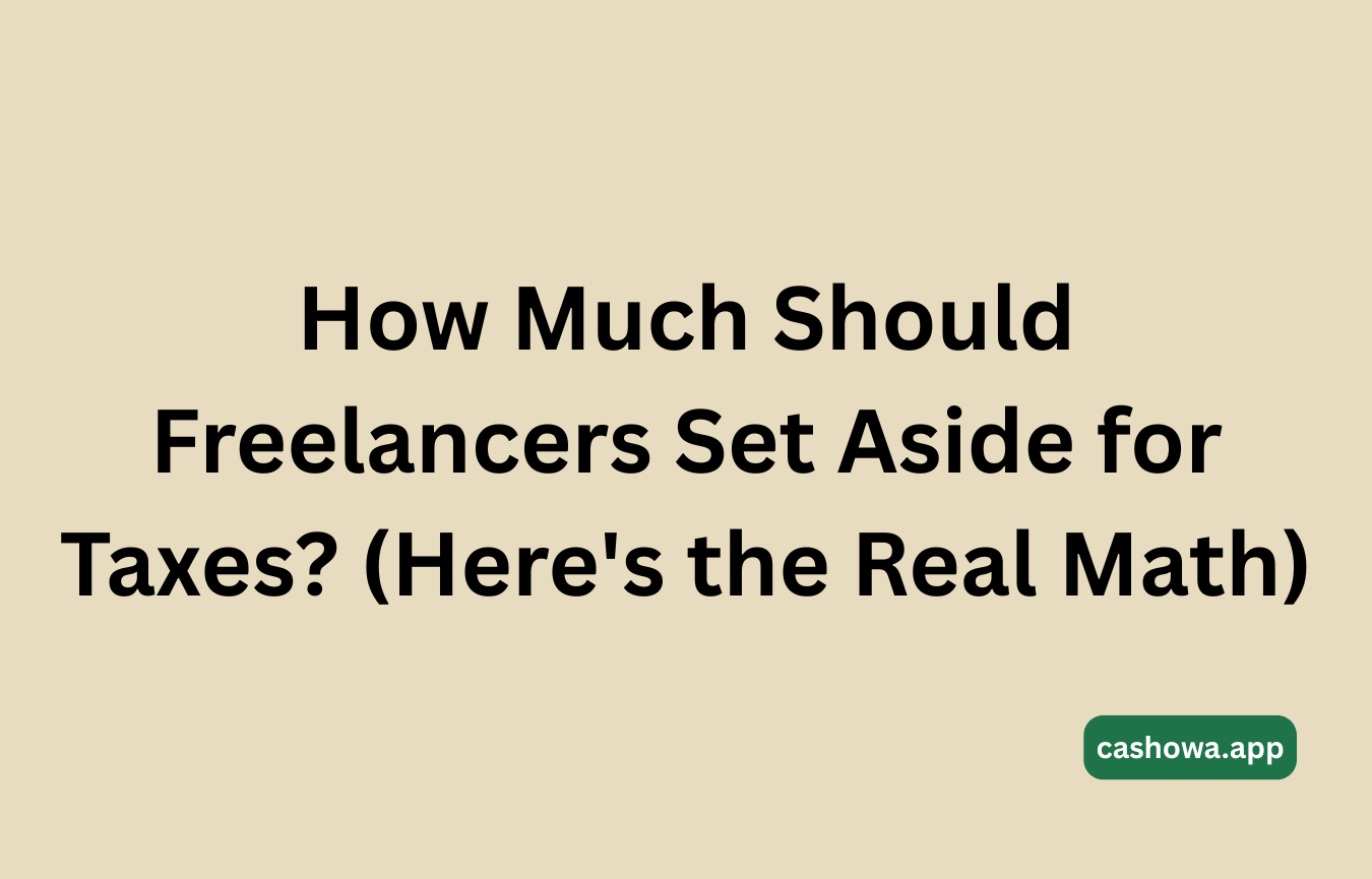 How Much Should Freelancers Set Aside for Taxes? (Here's the Real Math)