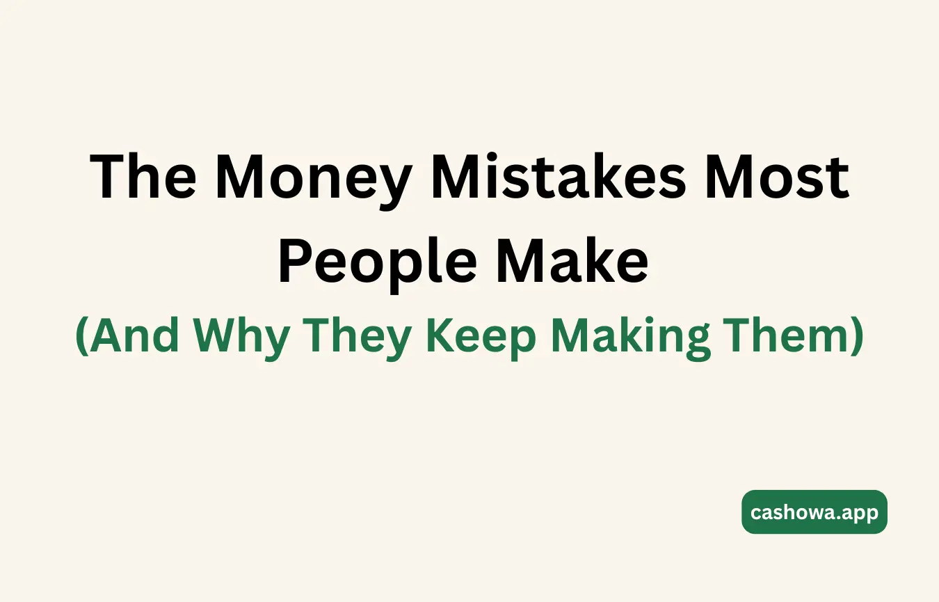 The Money Mistakes Most People Make (And Why They Keep Making Them)