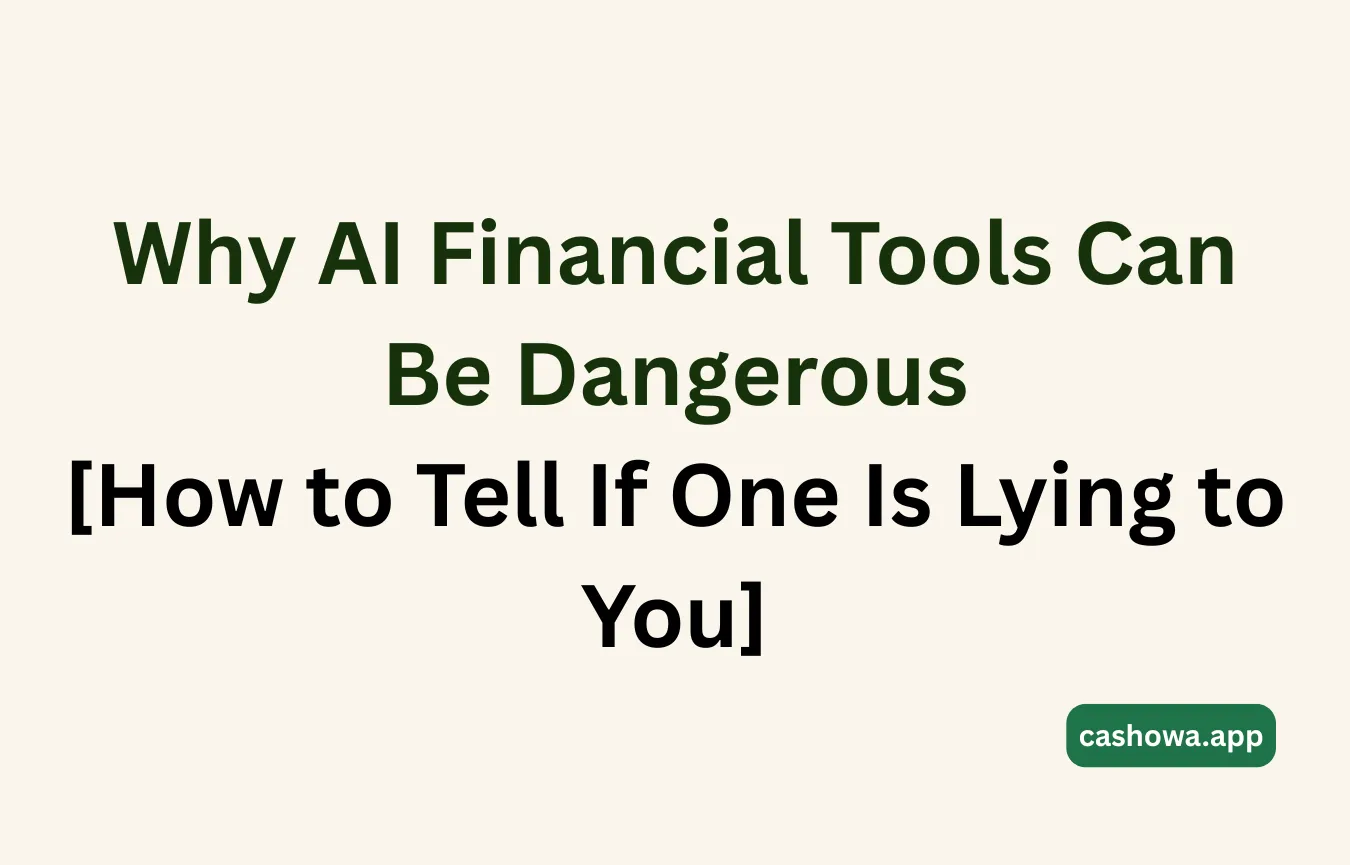 Why AI Financial Tools Can Be Dangerous — and How to Tell If One Is Lying to You